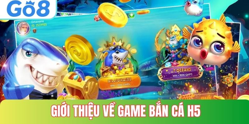 Giới thiệu về bắn cá h5