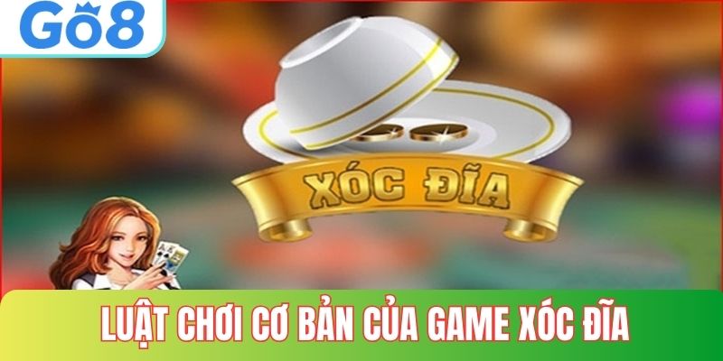 Luật chơi cơ bản trong xóc đĩa
