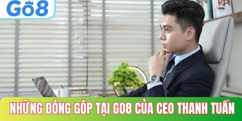 Những đóng góp của CEO Thanh Tuấn