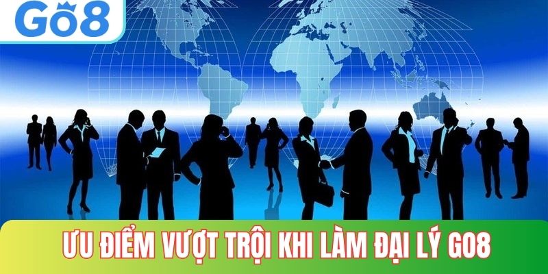 Điểm vượt trội khi làm đại lý GO8