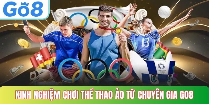Kinh nghiệm chơi thể thao ảo tại GO8 từ các chuyên gia