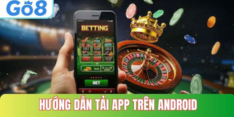 Hướng dẫn tải app GO8 trên thiết bị android